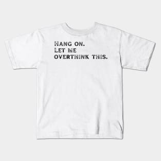 Black Let me overthink this Kids T-Shirt